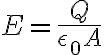 $E=\frac{Q}{\epsilon_0 A}$